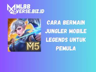 7 Cara Bermain Jungler Mobile Legends untuk Pemula